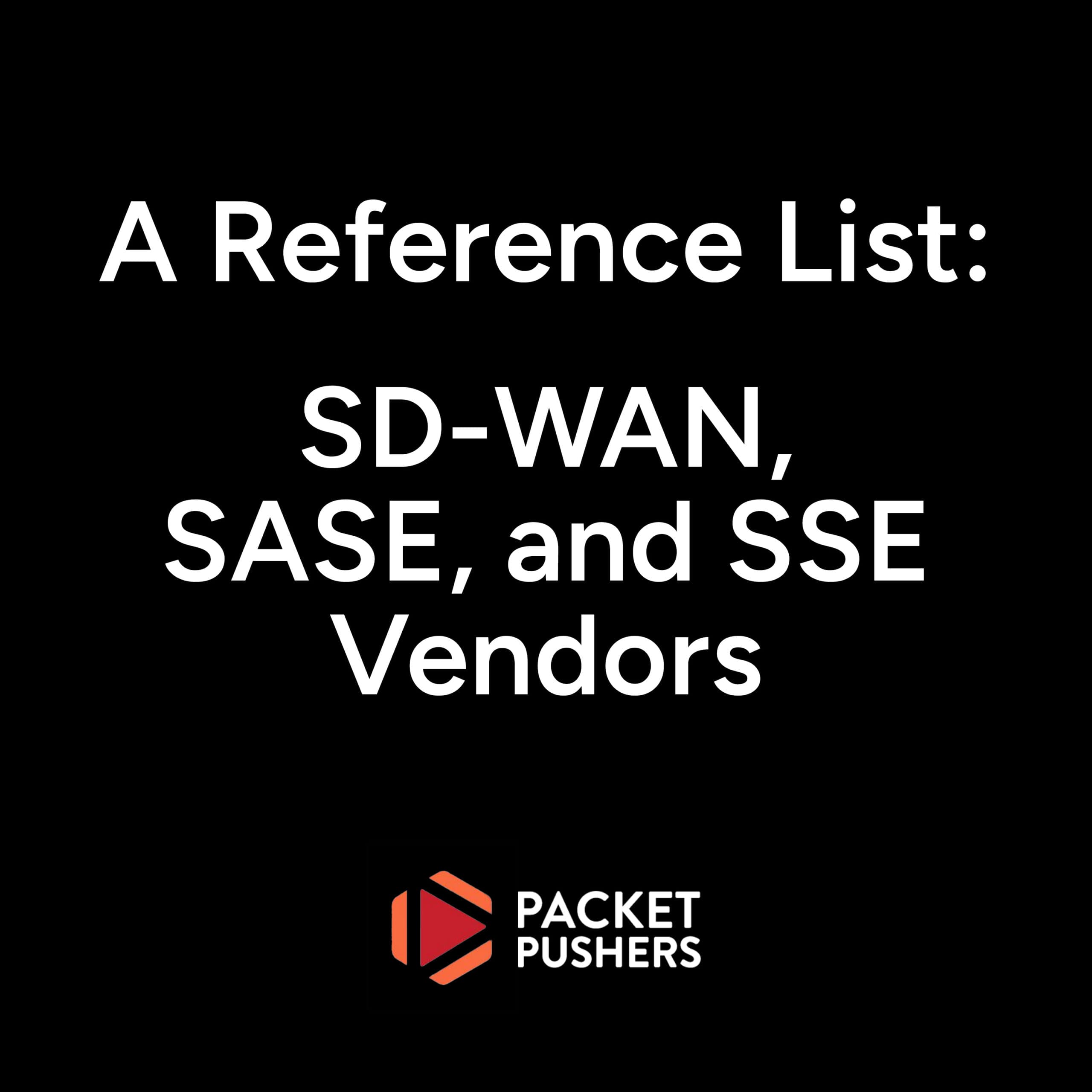 ✅Reference List of SD-WAN Vendors by Packet Pushers 📌